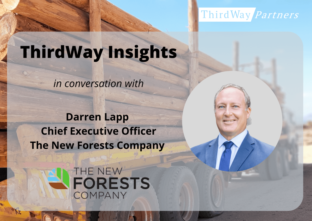 ThirdWay Insights in conversation with Darren Lapp Chief Executive Officer, The New Forests Company